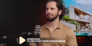 зустріч із co-CEO Sunny Development Group – Ігорем Гросу